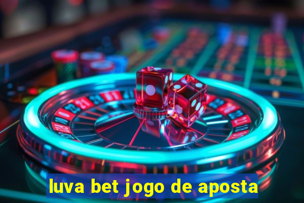 luva bet jogo de aposta